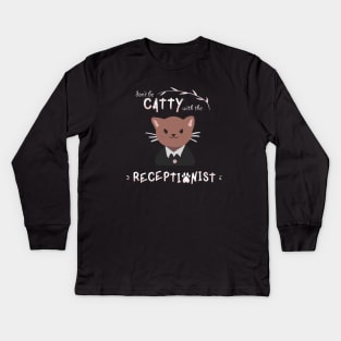 Don't Be Catty with the Receptionist Kids Long Sleeve T-Shirt